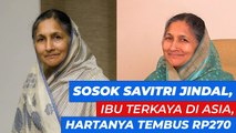 Sosok Savitri Jindal, Ibu Terkaya di Asia, Hartanya Tembus Rp270 Triliun