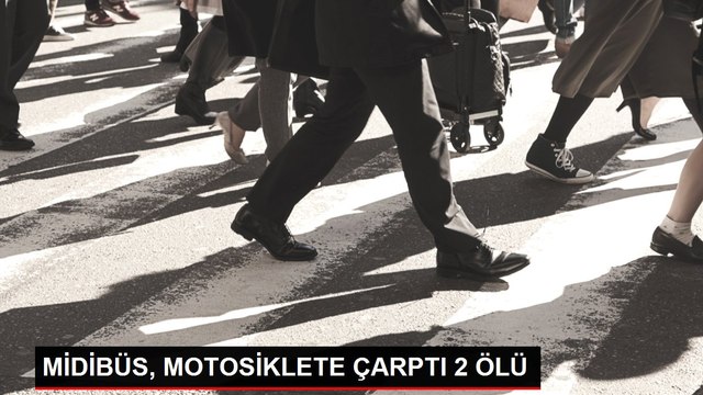MİDİBÜS, MOTOSİKLETE ÇARPTI 2 ÖLÜ