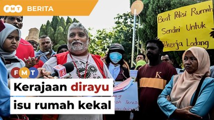 Isu rumah kekal: Pekerja ladang rayu kerajaan gubal akta khas