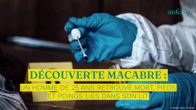 Découverte macabre : un homme de 25 ans retrouvé mort, pieds et poings liés dans son lit