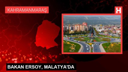 BAKAN ERSOY, MALATYA'DA