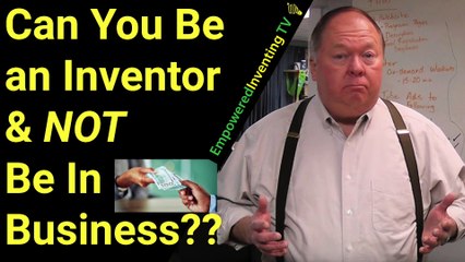 Can You Be an Inventor & Not Be in Business?