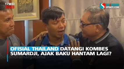 Ofisial Thailand Datangi Kombes Sumardji, Ajak Baku Hantam lagi?
