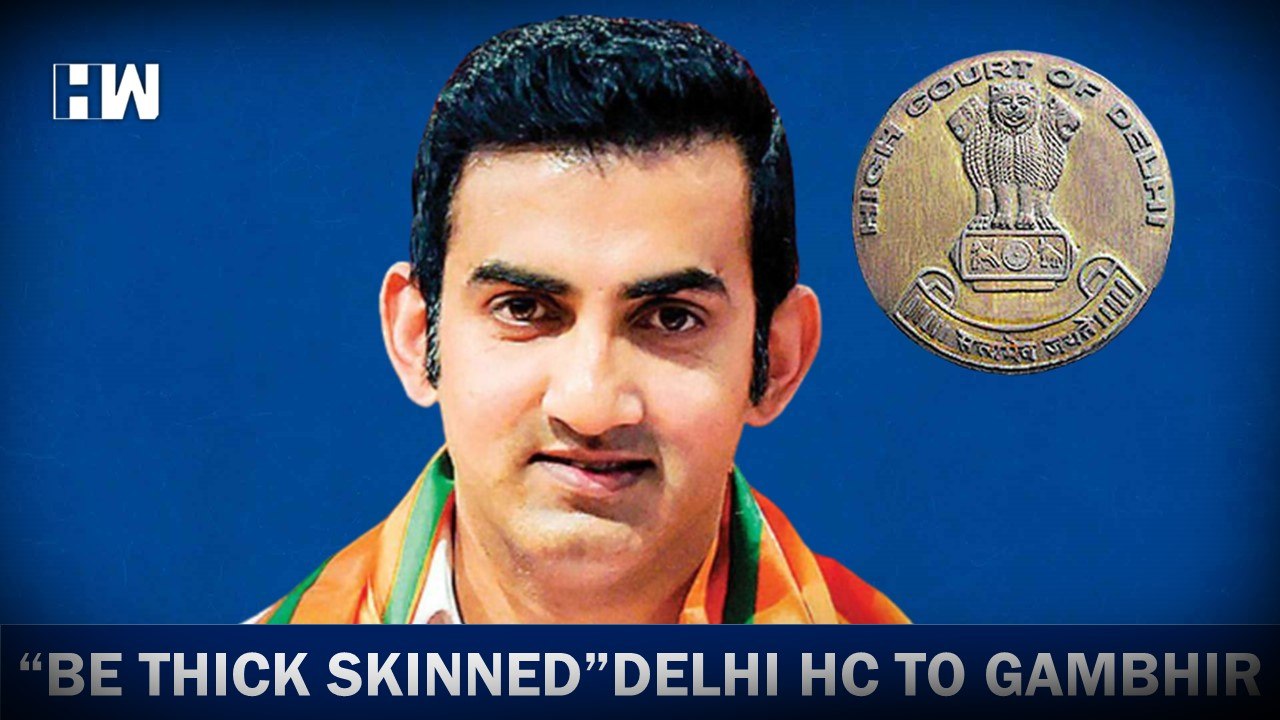 "Be thick-skinned": Delhi HC TO Gautam Gambhir| SocialMedia| High Court| Parliament| Defamation| BJP