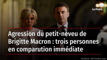 Agression du petit-neveu de Brigitte Macron: trois personnes en comparution immédiate