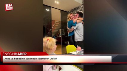 Anne ve babasının sarılmasını istemeyen ufaklık