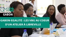 [#Reportage] #Gabon-Egalité : les VBG au coeur d'un atelier à Libreville