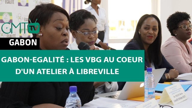 [#Reportage] #Gabon-Egalité : les VBG au coeur d'un atelier à Libreville