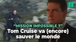 Pour « Mission Impossible 7 », Tom Cruise tient déjà ses promesse dans la bande-annonce