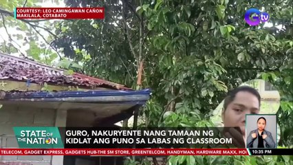Guro, nakuryente nang tamaan ng kidlat ang puno sa labas ng classroom | SONA