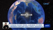 Chinese fishing vessel, lumubog; 39 crew members kabilang ang 5 Pinoy, nawawala | Saksi
