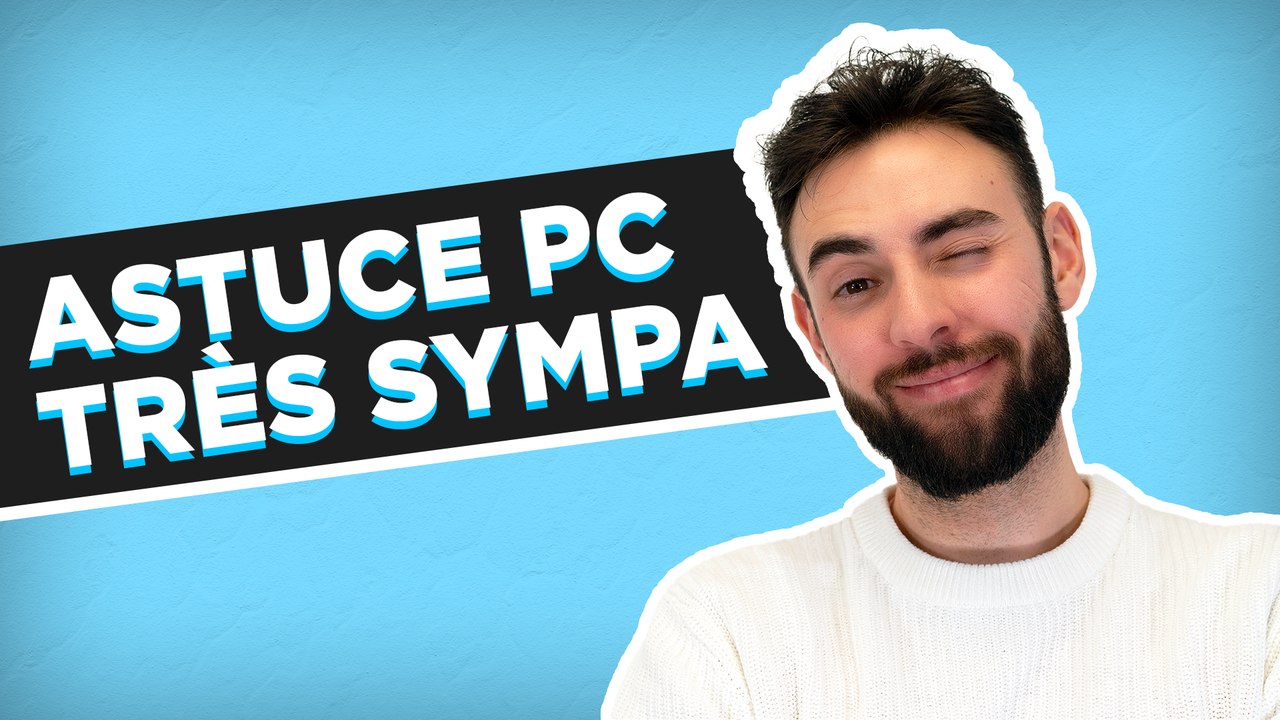 Astuce très sympa sur PC