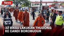 Lakukan Thudong, 32 Biksu Jalan Kaki dari Thailand ke Candi Borobudur Untuk Rayakan Waisak