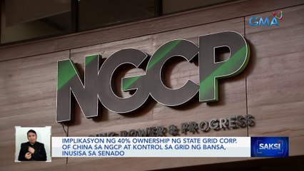 Implikasyon ng 40% ownership ng State Grid Corp. of China sa NGCP, inusisa sa Senado | Saksi