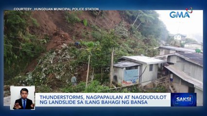Thunderstorms, nagpapaulan at nagdudulot ng landslide sa ilang bahagi ng bansa | Saksi