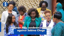 Women MPs condemn remarks against Sabina Chege