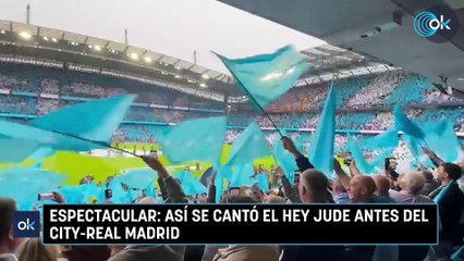 Espectacular: así se cantó el Hey Jude antes del City-Real Madrid