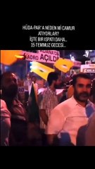 HÜDA PAR'lıların 15 Temmuz'da kaydedilen görüntüleri gündem oldu!