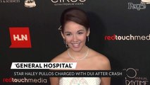 'General Hospital' Star Haley Pullos Charged with DUI After Freeway Car Crash