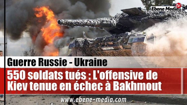 550 soldats tués : L'Offensive ukrainienne tenue en échec à Bakhmout et Donetsk