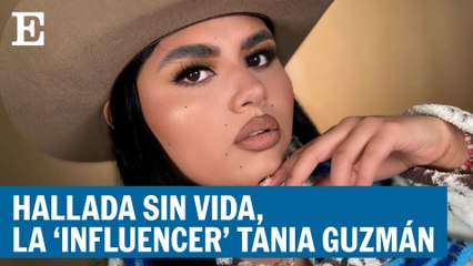 La ‘influencer’ Tania Guzmán, hallada sin vida