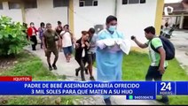 Asesinato de bebé en Iquitos: Testigo asegura que padre planeó la muerte del menor hace 4 meses