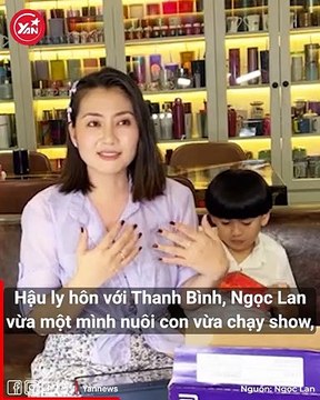 Thanh Bình và Ngọc Lan hậu 4 năm ly hôn: Ngọc Lan toàn tâm toàn ý lo cho con, làm gì cũng nghĩ đến con đầu tiên