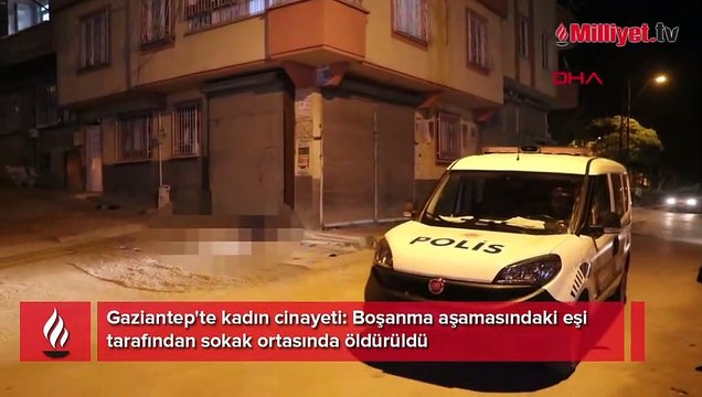 Gaziantep'te kadın cinayeti: Boşanma aşamasındaki eşi tarafından sokak ortasında öldürüldü