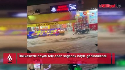 Balıkesir'de hayatı felç eden sağanak! Sokaklar göle döndü