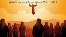 Geistliches zu Christi Himmelfahrt 2023