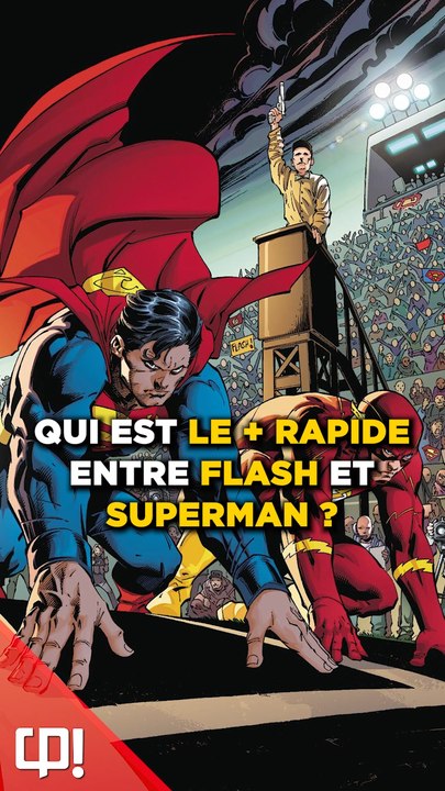 Qui est LE + RAPIDE entre FLASH et SUPERMAN ?