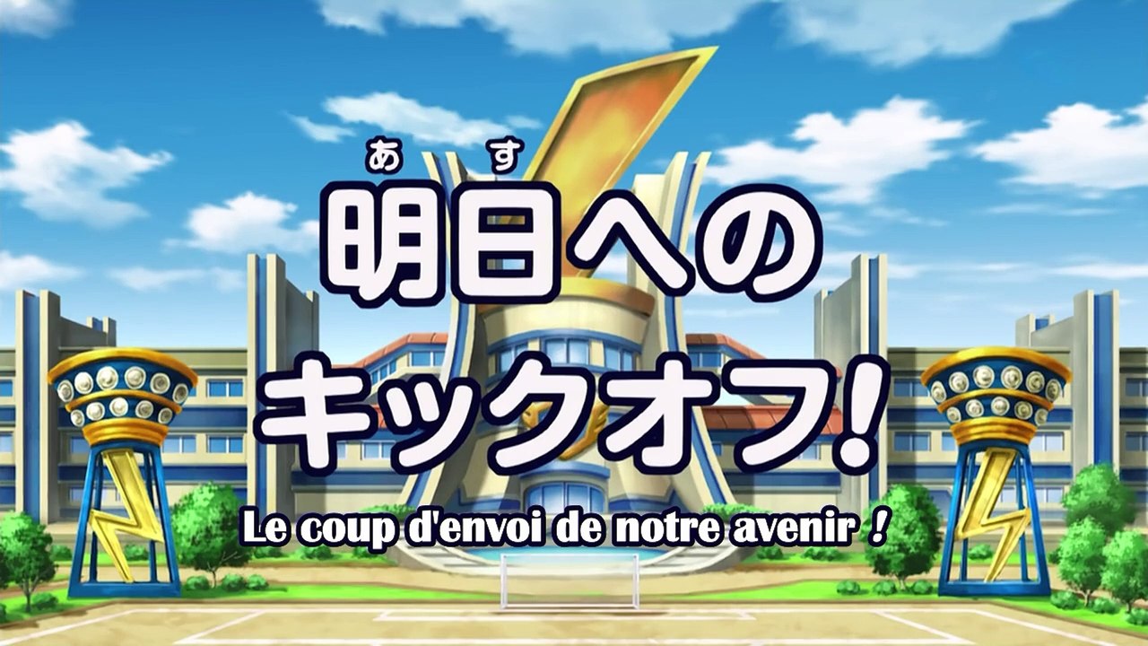 [VOSTFR] Inazuma Eleven 127- "Le Coup d'envoi de notre avenir !" {V1}