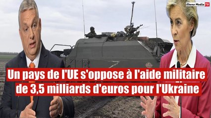 Un pays de l'UE s'oppose à l'aide militaire de 3,5 milliards d'euros pour l'Ukraine