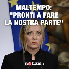 Maltempo, Giorgia Meloni: "Pronti a fare la nostra parte"