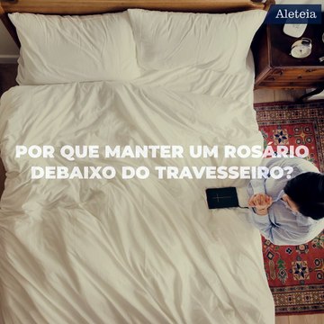 Por que dormir com um terço sob o travesseiro?