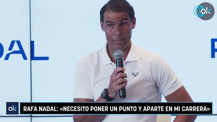 Rafa Nadal «Necesito poner un punto y aparte en mi carrera»