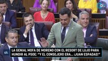 La genial mofa de Moreno con el resort de lujo para hundir al PSOE: 