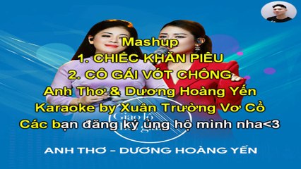 Karaoke Mashup CHIẾC KHĂN PIÊU x CÔ GÁI VÓT CHÔNG | Anh Thơ & Dương Hoàng Yến