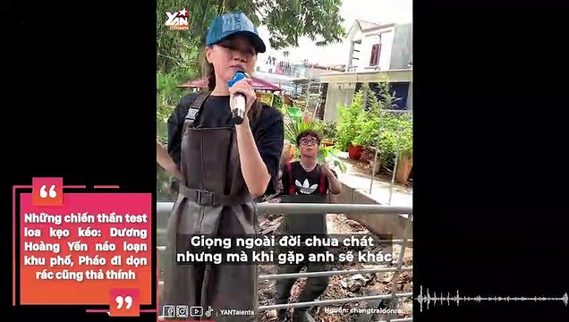 Những chiến thần test loa kẹo kéo: Dương Hoàng Yến náo loạn khu phố, Pháo đi dọn rác cũng thả thính