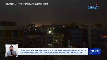Mas malalang brownout, pinangangambahan sa mga off-grid na lugar dahil sa mga utang ng Napocor | Saksi