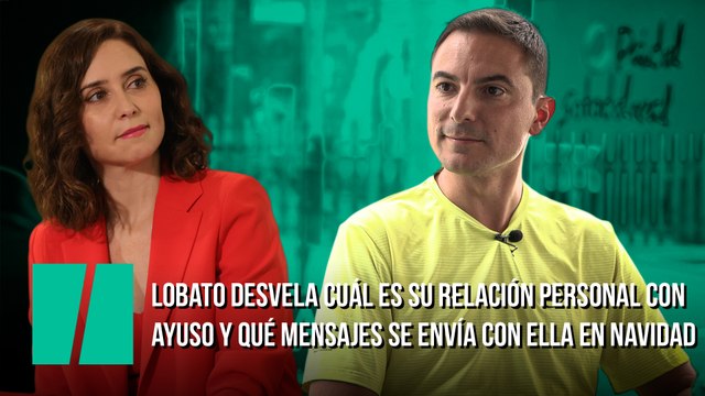 Lobato desvela cuál es su relación personal con Ayuso y qué mensajes se envía con ella en Navidad