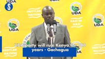 UDA party will rule Kenya for 100 years - Gachagua