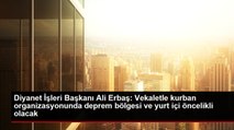 Diyanet İşleri Başkanı Ali Erbaş: Vekaletle kurban organizasyonunda deprem bölgesi ve yurt içi öncelikli olacak