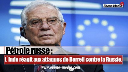 L’Inde humilie Josep Borrell pour ses propos contre la Russie.