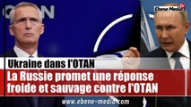 La Russie promet une réponse sauvage contre l'OTAN en cas d'adhésion de l'Ukraine