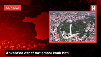 Ankara'da esnaf tartışması kanlı bitti