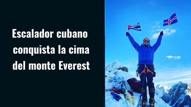 ¡Viva Cuba Libre!, el grito del primer cubano en llegar a la cima del Everest