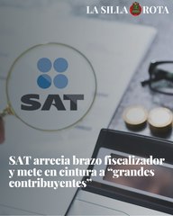 Sat arrecia brazo fiscalizador y mete en cintura a “grandes contribuyentes”
