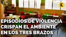 EPISODIOS DE VIOLENCIA CRISPAN EL AMBIENTE EN LOS TRES BRAZOS Y GENERAN AUSENCIA ESCOLAR