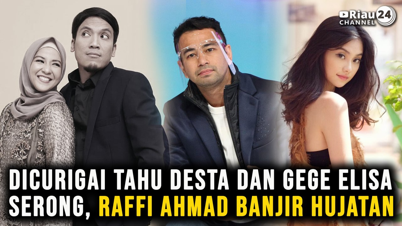 Dicurigai Tahu Desta dan Gege Elisa Serong, Raffi Ahmad Banjir Hujatan